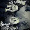 George Moreno - Old Friend Found